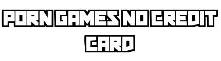 porngamesnocreditcard.com - Porn Games No Credit Card